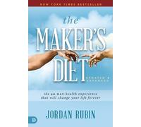 The Maker's Diet: Updated and Expanded: The 40-Day Health Experience That Will Change Your Life Forever