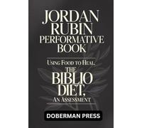 Jordan Rubin Performative Book: Using food to heal, THE BIBLIO DIET , an assessment
