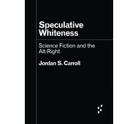 Speculative Whiteness: Science Fiction and the Alt-right