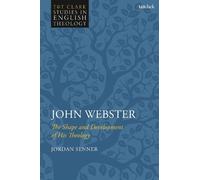 Jordan Senner John Webster (Tascabile) T&T Clark Studies in English Theology