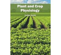 Jordan Smith Plant and Crop Physiology (Copertina rigida)
