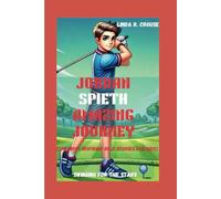 JORDAN SPIETH AMAZING JOURNEY: Swinging for the Stars(The Most Inspiring Golf Stories for Kids