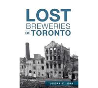 Jordan St. John Lost Breweries of Toronto (Tascabile)
