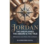 Jordan: The Unexplained, The Absurd and The True: 1000 Trivia Questions across History, Faith and Mystery