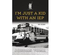 Jordan Toma I'm Just A Kid With An IEP (Tascabile)