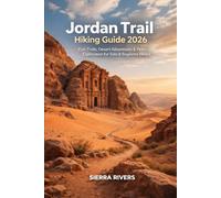 JORDAN TRAIL HIKING GUIDE 2026: Epic Trails, Desert Adventures & Petra Exploration for Solo & Beginner Hikers