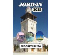 JORDAN TRAVEL GUIDE 2025: A Journey Through Jordan’s Ancient Wonders and Living Culture
