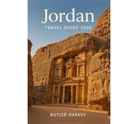 Jordan Travel Guide 2026: Complete Itineraries, Insider Tips, and Essential Advice for Exploring Petra, Wadi Rum, the Dead Sea, and Beyond