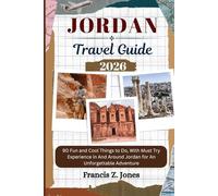JORDAN TRAVEL GUIDE: 90 Fun and Cool Things to Do, With Must Try Experience in And Around Jordan for An Unforgettable Adventure