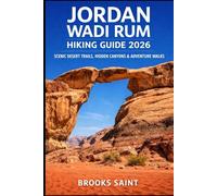 JORDAN WADI RUM HIKING GUIDE 2026: SCENIC DESERT TRAILS, HIDDEN CANYONS & ADVENTURE WALKS: 92