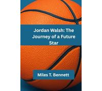 Jordan Walsh: The Journey of a Future Star: How a Young Athlete Overcame Obstacles to Follow His Dreams