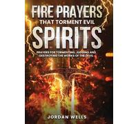 Jordan Wells Fire Prayers That Torment Evil Spirits (Tascabile)