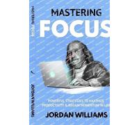 Jordan Williams Mastering Focus (Tascabile) Mastering Oneself