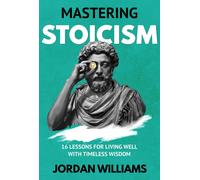Jordan Williams Mastering Stoicism (Tascabile) Mastering Oneself