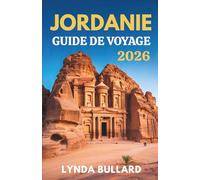 JORDANIE GUIDE DE VOYAGE 2026: Explorez la beauté époustouflante de Petra et du Wadi Rum et découvrez des attractions secondaires inoubliables