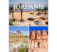 Jordanie Voyage Guide 2025: Le meilleur moment pour visiter, les lieux incontournables et tout ce dont vous avez besoin pour un voyage inoubliable