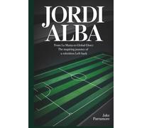 JORDI ALBA: From La Masia to Global Glory- The Inspiring Journey of a Relentless Left-Back