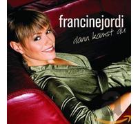 Jordi,Francine - Dann Kamst du