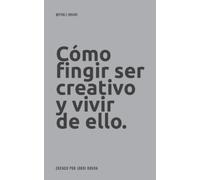 Jordi Roura Cómo fingir ser creativo y vivir de ello. (Tascabile) @Ctrlz.Brand