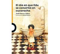 Jordi Sierra I Fabra El día en que Edu se convirtió en cucaracha (Tascabile)