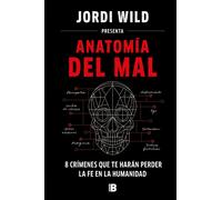 Jordi Wild Anatomía del mal: 8 crímenes que te harán perder l (Copertina rigida)