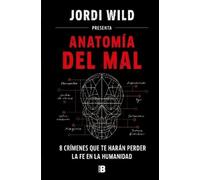 Jordi Wild Anatomía del mal: 8 crímenes que te harán perder l (Copertina rigida)