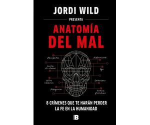 Jordi Wild Anatomía del mal: 8 crímenes que te harán perder l (Copertina rigida)
