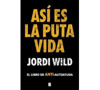 Jordi Wild Así es la puta vida / That's F Life (Copertina rigida)