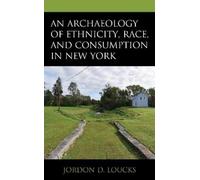 Jordon D. Louck An Archaeology of Ethnicity, Race, and Consum (Copertina rigida)