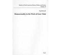 Jorg Behrendt Homosexuality in the Work of Gore Vidal (Tascabile)