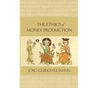 Jorg Guido Hulsmann The Ethics of Money Production (Tascabile)
