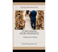 j'organise mon mariage: Étape par étape