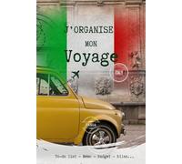J'organise mon voyage - Italie: Carnet de voyage à remplir - To-do list - bilan - suivi du budget - souvenirs - adresses et contacts utiles - l'outil indispensable pour organiser un voyage en Italie