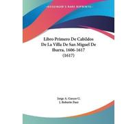 Jorge A Garces Libro Primero De Cabildos De La Villa De San Miguel (Tascabile)