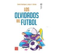 Jorge Antonio Estrada Castellanos Los Olvidados del Futbol (Tascabile)