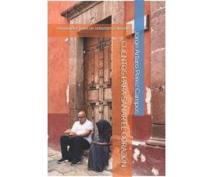 Jorge Arturo Perez Campos Cuentos Para Sanar El Corazón (Tascabile)