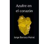 Jorge Barraca Mairal Azufre en el corazón (Tascabile)