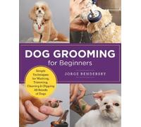 Jorge Bendersky Dog Grooming for Beginners (Tascabile) New Shoe Press