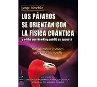 Jorge Blaschke Los Pájaros Se Orientan Con La Física Cuántica Y El D (Tascabile)