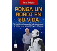 Jorge Blaschke Ponga Un Robot En Su Vida (Tascabile)
