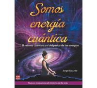 Jorge Blaschke Somos Energía Cuántica (Tascabile)