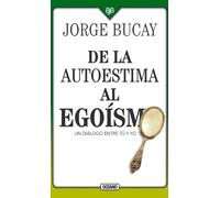 Jorge Bucay de la Autoestima Al Egoísmo (Tascabile)