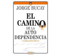 Jorge Bucay El Camino de la Autodependencia (Tascabile)