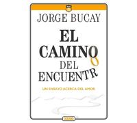 Jorge Bucay El Camino del Encuentro (Tascabile)