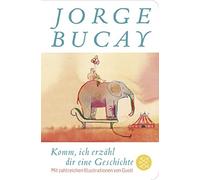 Jorge Bucay Gus Komm, ich erzähl dir eine Geschichte: Illustr (Copertina rigida)
