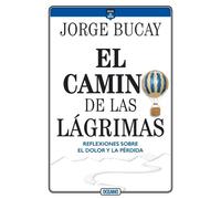 Jorge Bucay Jorge Bucay El Camino de Las Lágrimas (Tascabile)