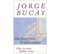 Jorge Bucay Lis Das Buch vom Glücklichsein: Wege zu einem erf (Copertina rigida)