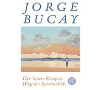 Jorge Bucay Lisa Grüneise Der Innere Kompass: Wege der Spiritualitä (Tascabile)