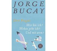 Jorge Bucay Ste Drei Fragen: Wer bin ich? Wohin gehe ich? Und mit we (Tascabile)