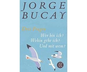Jorge Bucay Ste Drei Fragen: Wer bin ich? Wohin gehe ich? Und mit we (Tascabile)
